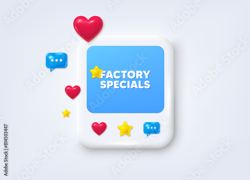 Social media post 3d frame. Factory specials tag. Sale offer price sign. Advertising discounts symbol. Factory specials message frame. Social media photo banner. Like, star and chat icons. Vector