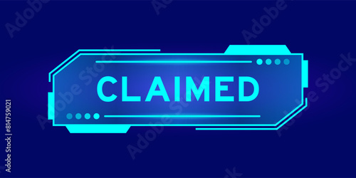 Futuristic hud banner that have word claimed on user interface screen on blue background