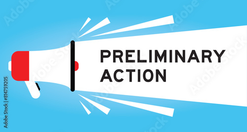 Color megaphone icon with word preliminary action in white banner on blue background
