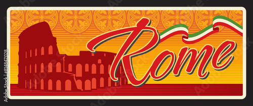 Italian Rome city travel sticker and plate. Italian capital city banner or tin sign, travel plate with Coliseum building and and flag banner. Italian ornament travel plate
