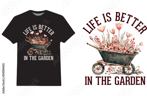 Life is Better in the Garden watercolor floral bouquet cute t-shirt design