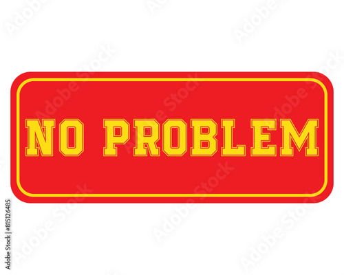 No problem grunge rubber stamp on white, vector illustration