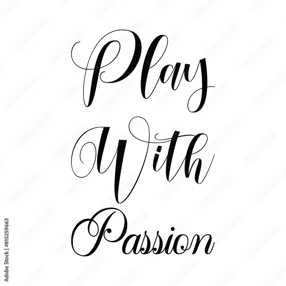 play with passion black letter quote play with passion black letter quote