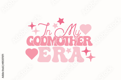 In My Godmother Era EPS T-shirt Design