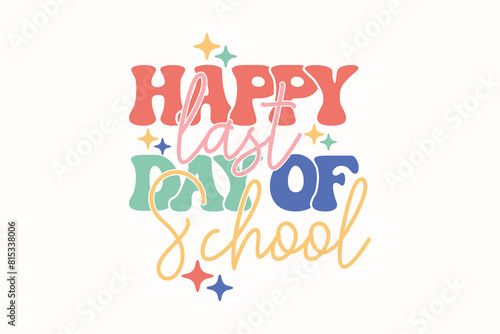 Happy Last Day of School Teacher EPS T-shirt Design photo