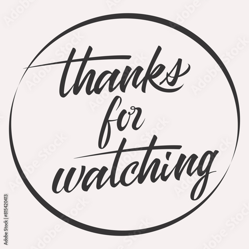 Vintage vector thanks for watching handwritten inscription. hand drawn lettering. Thank you calligraphy. Thank you card. Vector illustration.
