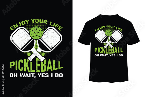 enjoy your life, pickleball oh wait yes i do vintage t shirt design