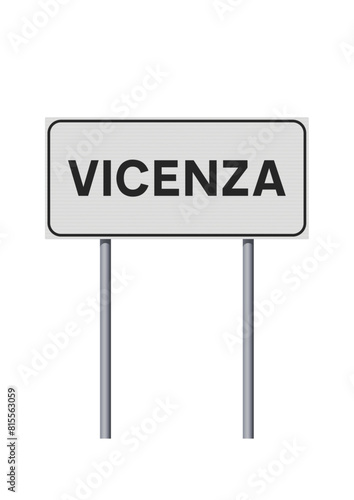 Vector illustration of the City of Vicenza (Italy) entrance white road sign on metallic structure