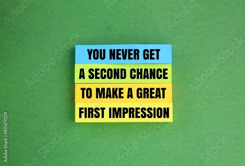 colored paper with the words you never get a second chance to make a great first impression.