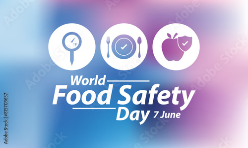 Food Safety Day (WFSD) celebrated on 7 June every year, aims to draw attention and inspire action to help prevent, detect and manage foodborne risks. Vector illustration.