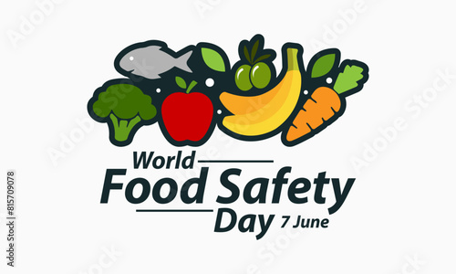 Food Safety Day (WFSD) celebrated on 7 June every year, aims to draw attention and inspire action to help prevent, detect and manage foodborne risks. Vector illustration.