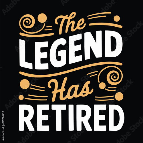 The Legend Has Retired Retro Retirement T-Shirt Design 