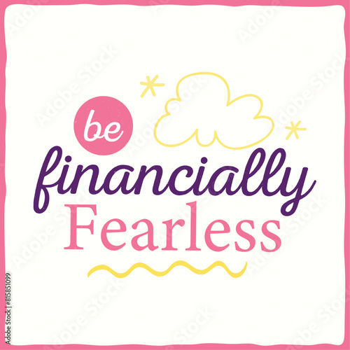 Empowering vector typography exudes financial freedom with the motto 'be financially Fearless,' blending sleek design and inspiring graphics.