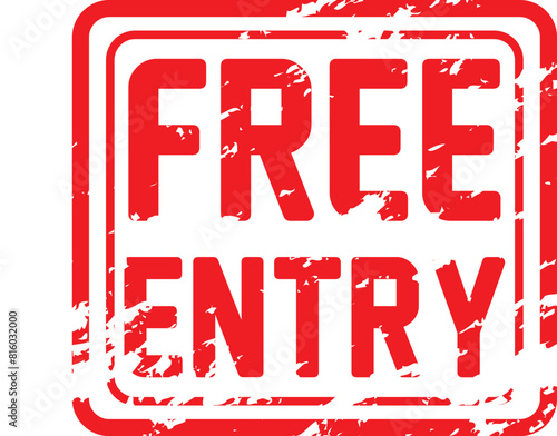 FREE ENTRY - the condition where admission or access to a particular  activity is provided without any cost or fee, text concept stamp  eps10.