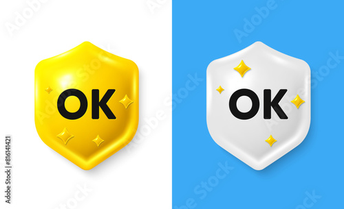 OK text tag. Shield 3d icon banner with text box. Approved okay message. Done or Good deal symbol. OK chat protect message. Shield speech bubble banner. Vector