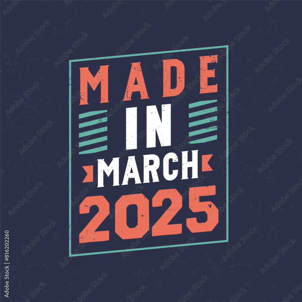 Made in March 2025. Birthday celebration for those born in March 2025