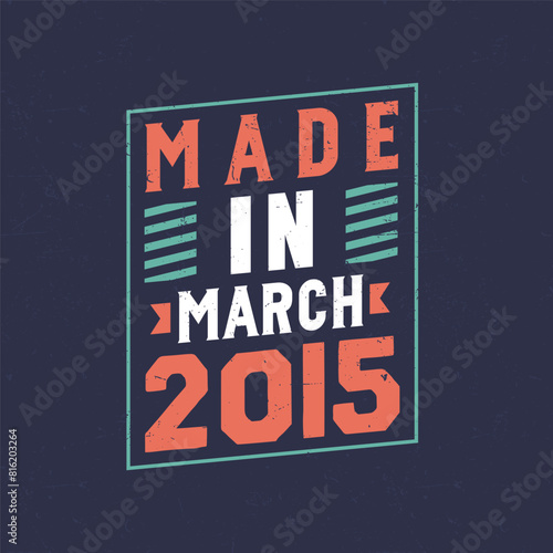 Made in March 2015. Birthday celebration for those born in March 2015