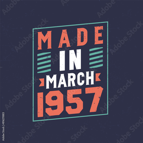 Made in March 1957. Birthday celebration for those born in March 1957