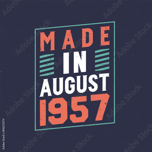 Made in August 1957. Birthday celebration for those born in August 1957