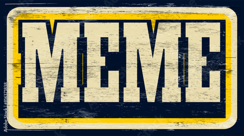 aged and worn meme sign on wood