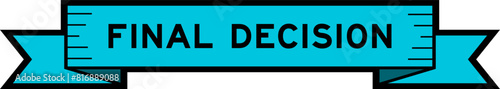 Ribbon label banner with word final decision in blue color on white background