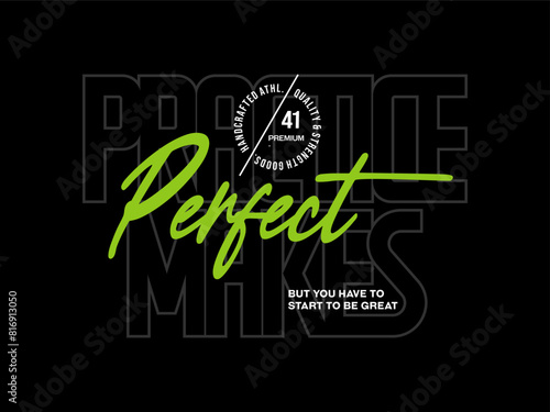 Practice makes perfect, design t-shirt streetwear clothing, vector typography, perfect for modern apparel