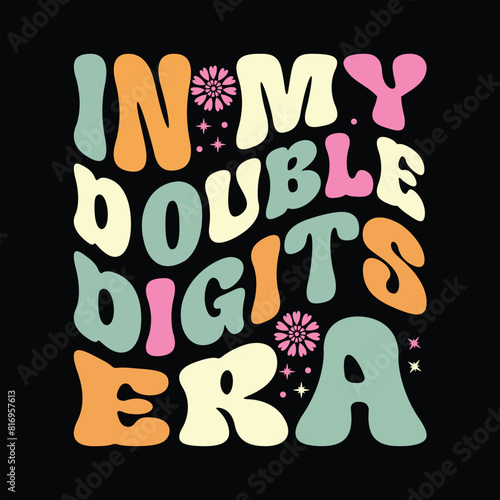 In my double digits era t shirt design era