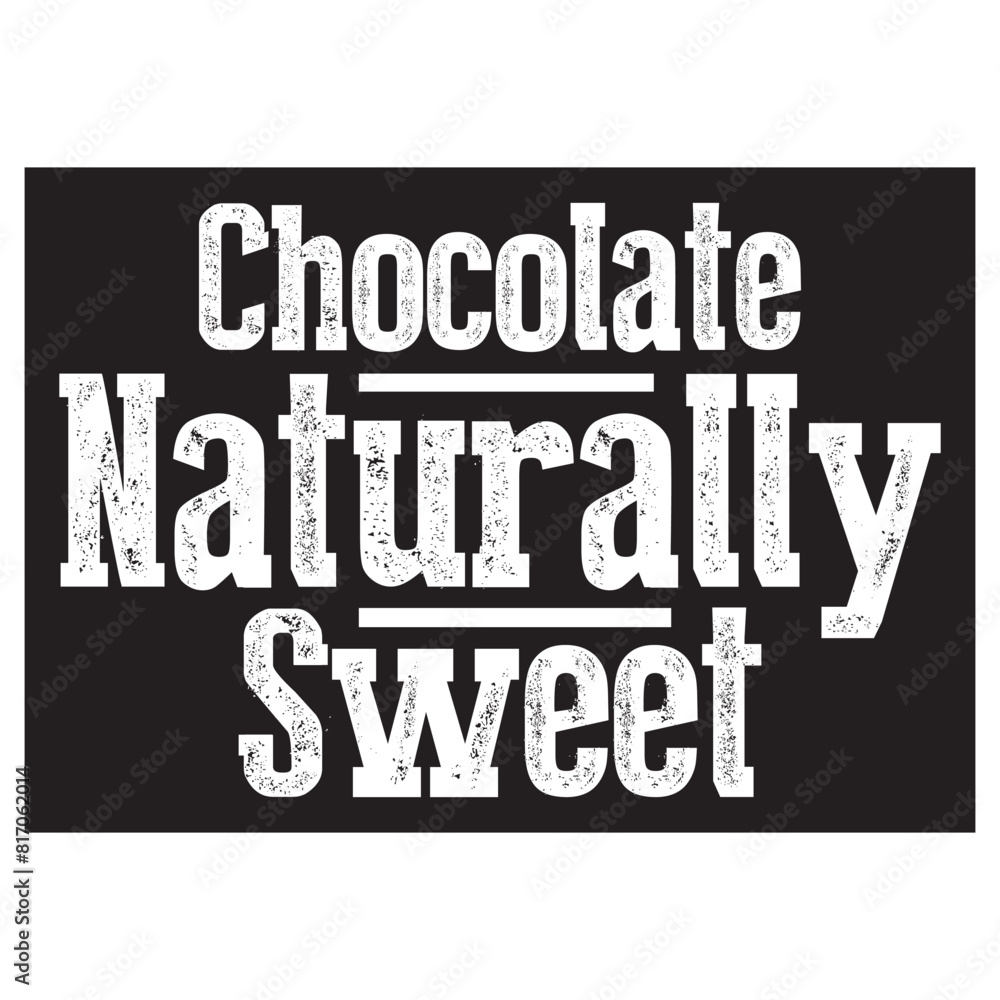 Chocolate Naturally Sweet t shirt design, vector file  