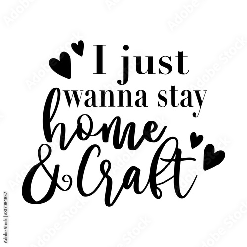 Crafter quote svg, creative svg, I just wanna stay home and craft SVG Cut File, handlettered svg, Silhouette Svg, Svg Files for Cricut photo