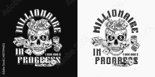 Label with skull like cup full of cash money, 100 dollar bills between teeth, golden text. Concept of making money, wealth, success, money addiction. For clothing, t shirt, surface design.