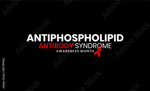 Antiphospholipid Antibody Syndrome Awareness Month Holiday Concept
