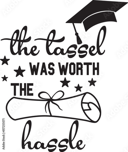 The Tassel was worth the Hassle SVG Cut File for Cricut and Silhouette, EPS Vector, DXF , PNG , JPEG , Zip Folder