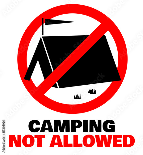 No camping allowed. No tents allowed. Camping forbidden. Tents forbidden round red sign.