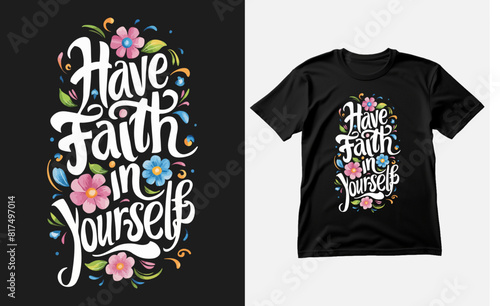 Have faith in yourself t-shirt design