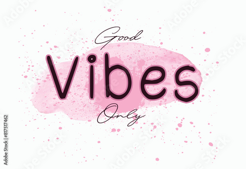 Good vibes only, art graffiti style slogan, urban art graffiti, T shirt graphics slogan design, Urban typography street art graffiti slogan print.eps8
