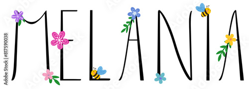 Melania - black color with spring flowers and bees - name written - ideal for websites,, presentations, greetings, banners, cards, books, t-shirt, sweatshirt, prints, cricut, silhouette, sublimation