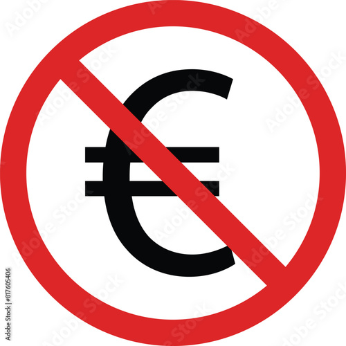 No euro sign . Euro not available icon . Euro currency prohibition sign . Vector illustration
