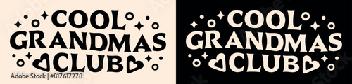 Cool grandmas club lettering quotes for grandmother gifts card apparel clothing. Retro 80s groovy vintage celestial hearts aesthetic cute printable text vector grandmother's day shirt design cut file.