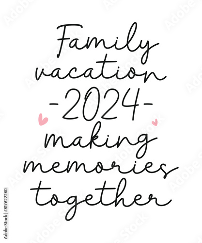 Summer Family vacation together quote lettering handwriting photography overlay on white background