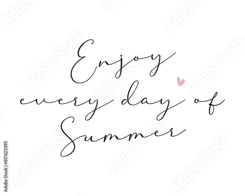 Enjoy Summer quote lettering handwriting inscription photography overlay on white background