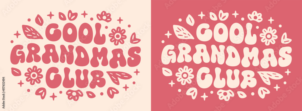 Cool grandmas club lettering quotes for grandmother gifts card clothing. Retro 80s groovy vintage floral pink flowers aesthetic cute printable text vector grandmother's day shirt design cut file.