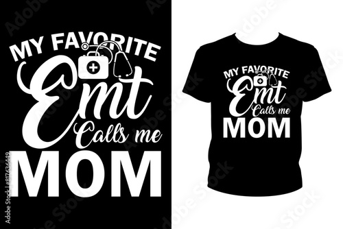 My favorite emt calls me mom - art files for Cricut and Silhouette. You can edit it with Adobe Illustrator.