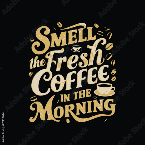 Smell the fresh coffee in the morning vector design