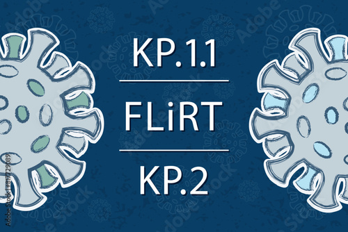 KP.1.1 and KP.2 are new covid-19 variants in the FLiRT family. White text on dark blue background. Different colors of the spike proteins of Coronavirus symbolize different mutations.