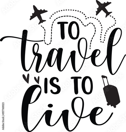 To travel is to live svg design photo