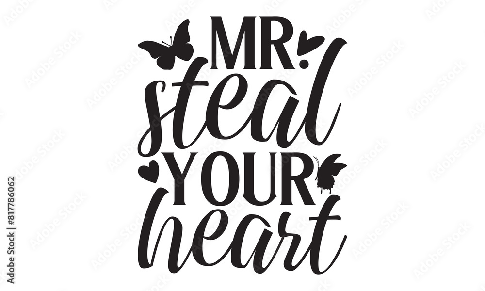 Fototapeta premium Mr. Steal Your Heart - Butterfly T Shirt Design, Modern calligraphy, Cutting and Silhouette, for prints on bags, cups, card, posters.