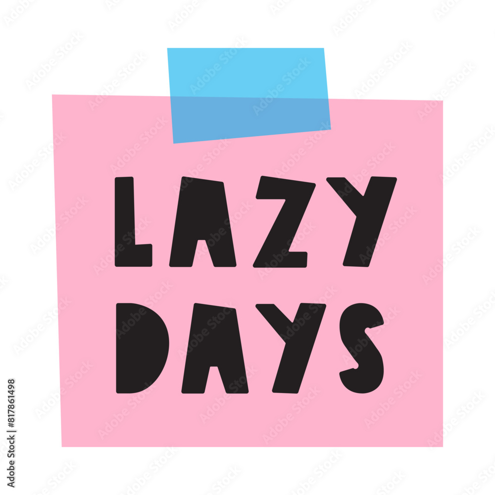 Lazy days. Paper note. Vector design. Hand drawn illustration on white background. Lazy days. Paper note. Vector design. Hand drawn illustration on white background.