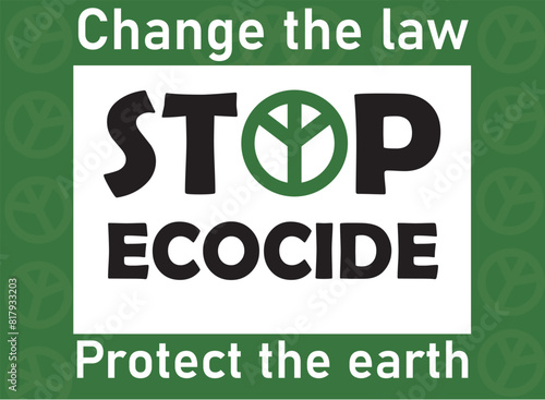 Stop Ecocide, Change the law, Protect the earth banner, vector