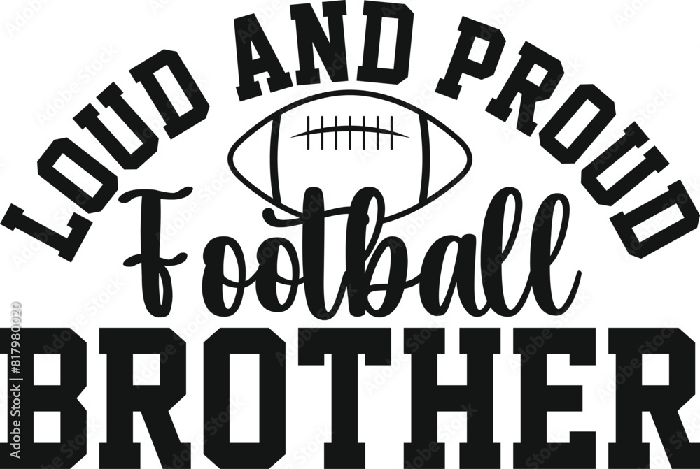 Loud And Proud Football Brother Gidt VSG Football SVG Brother Gift SVG T-shirt Design Loud And Proud Football Brother Gidt VSG Football SVG Brother Gift SVG T-shirt Design