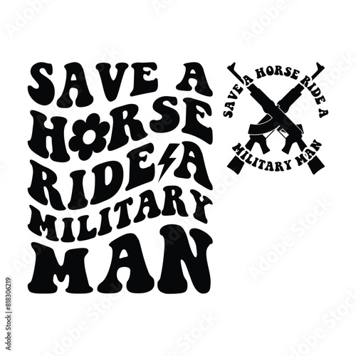 Save A Horse Ride A Military Man